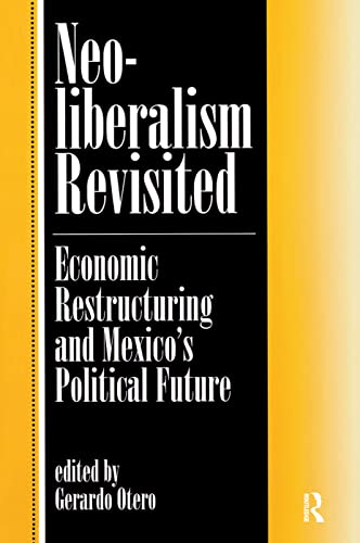9780367320003: Neoliberalism Revisited: Economic Restructuring And Mexico's Political Future
