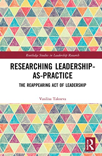 Imagen de archivo de Researching Leadership-As-Practice: The Reappearing Act of Leadership (Routledge Studies in Leadership Research) a la venta por Chiron Media