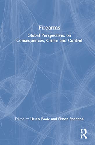 Imagen de archivo de Firearms: Global Perspectives on Consequences, Crime and Control a la venta por THE SAINT BOOKSTORE