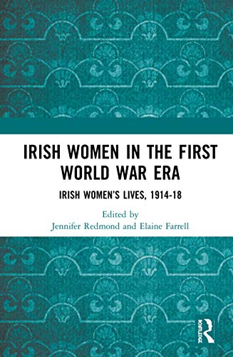 Beispielbild fr Irish Women in the First World War Era: Irish Womens Lives, 1914-18 zum Verkauf von Chiron Media