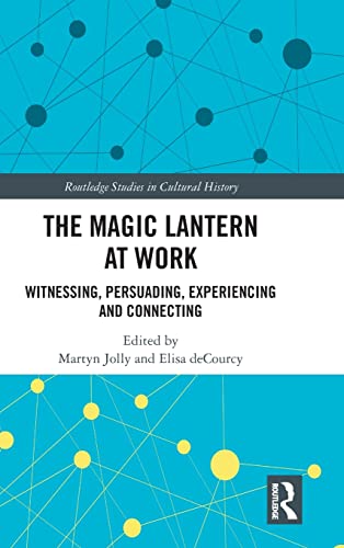 Beispielbild fr The Magic Lantern at Work: Witnessing, Persuading, Experiencing and Connecting zum Verkauf von Blackwell's