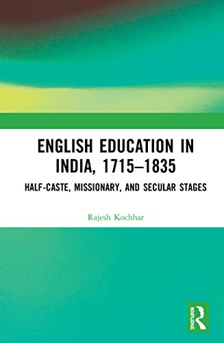 Stock image for English Education in India, 1715-1835: Half-Caste, Missionary, and Secular Stages for sale by Chiron Media