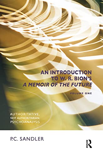 Stock image for An Introduction to W.R. Bion's 'A Memoir of the Future': Authoritative, Not Authoritarian, Psychoanalysis for sale by Chiron Media