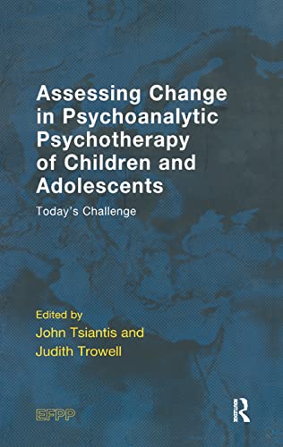 Imagen de archivo de Assessing Change in Psychoanalytic Psychotherapy of Children and Adolescents: Today's Challenge a la venta por Chiron Media