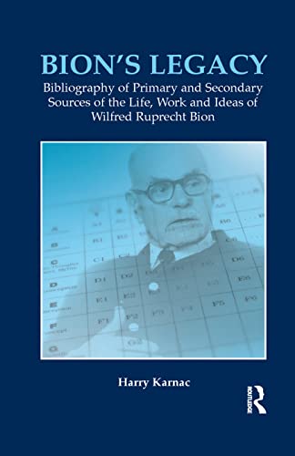 9780367323486: Bion's Legacy: Bibliography of Primary and Secondary Sources of the Life, Work and Ideas of Wilfred Ruprecht Bion