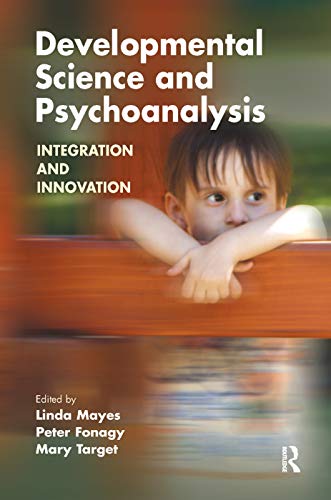 9780367324063: Developmental Science and Psychoanalysis: Integration and Innovation (The Developments in Psychoanalysis Series)