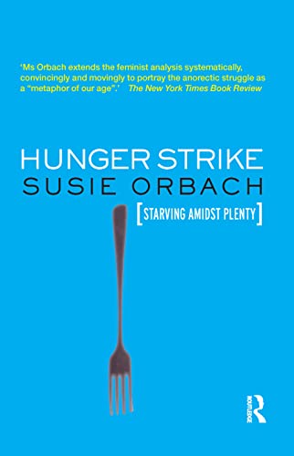 9780367324902: Hunger Strike: The Anorectic's Struggle as a Metaphor for our Age