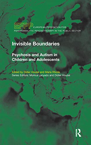 Stock image for Invisible Boundaries: Psychosis and Autism in Children and Adolescents for sale by THE SAINT BOOKSTORE