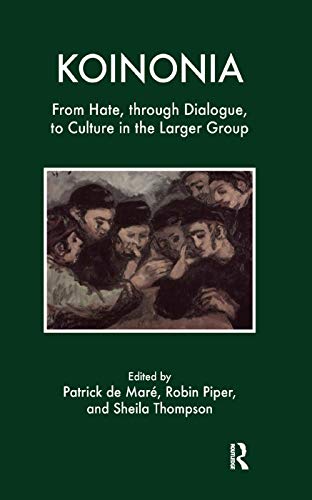 9780367325282: Koinonia: From Hate, through Dialogue, to Culture in the Larger Group