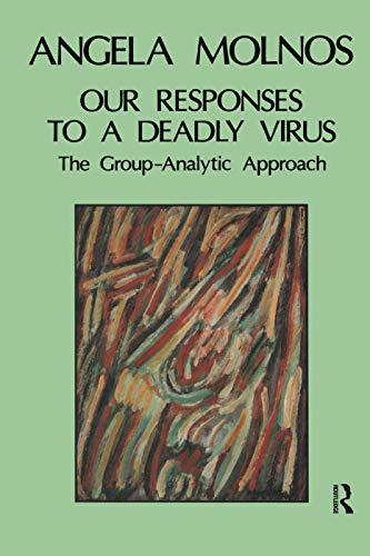 9780367325855: Our Responses to a Deadly Virus: The Group-Analytic Approach