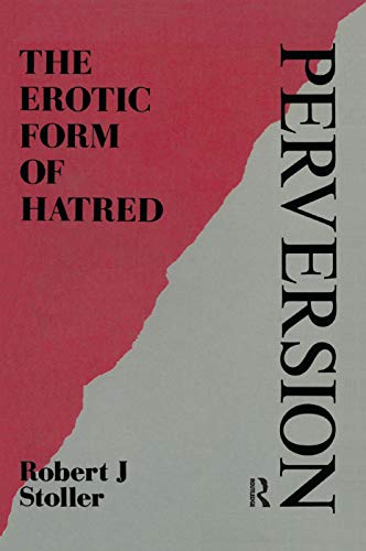 9780367325886: Perversion: The Erotic Form of Hatred