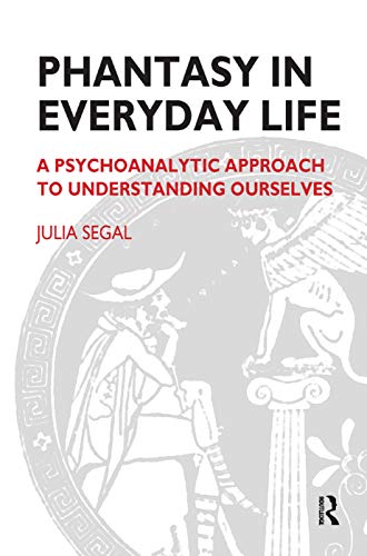 Stock image for Phantasy in Everyday Life: A Psychoanalytic Approach to Understanding Ourselves (Maresfield Library) for sale by Chiron Media