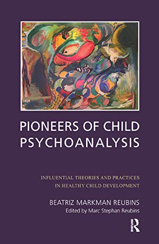 Beispielbild fr Pioneers of Child Psychoanalysis: Influential Theories and Practices in Healthy Child Development zum Verkauf von Books From California