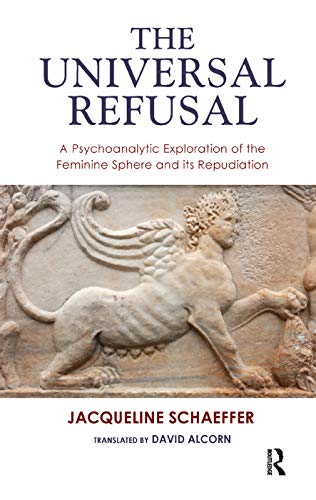 Beispielbild fr The Universal Refusal: A Psychoanalytic Exploration of the Feminine Sphere and its Repudiation zum Verkauf von Chiron Media