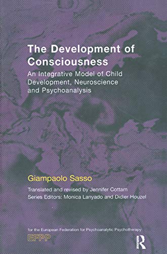 9780367327675: The Development of Consciousness: An Integrative Model of Child Development, Neuroscience and Psychoanalysis