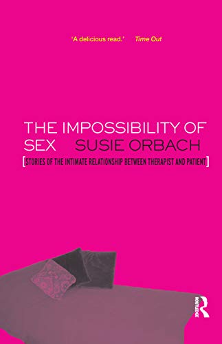 9780367328054: The Impossibility of Sex: Stories of the Intimate Relationship between Therapist and Client