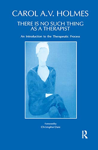 Beispielbild fr There Is No Such Thing As A Therapist: An Introduction to the Therapeutic Process zum Verkauf von Chiron Media