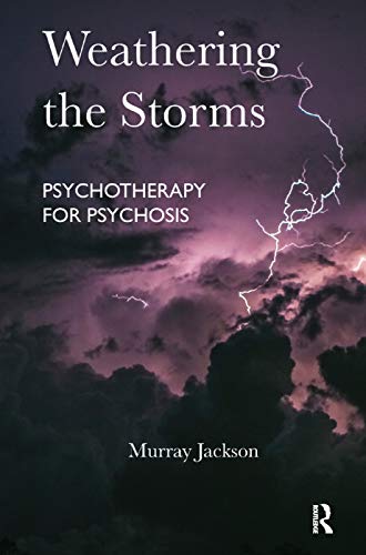 9780367329648: Weathering the Storms: Psychotherapy for Psychosis
