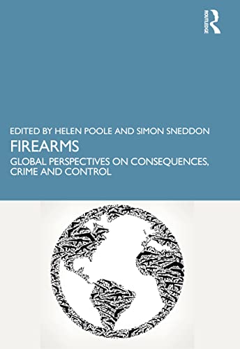 Imagen de archivo de Firearms: Global Perspectives on Consequences, Crime and Control a la venta por Blackwell's