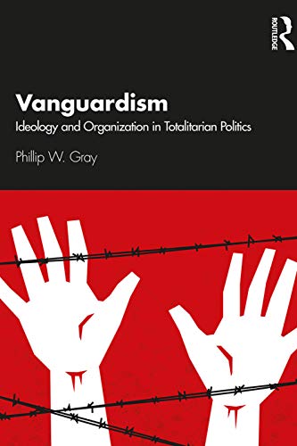 Beispielbild fr Vanguardism: Ideology and Organization in Totalitarian Politics zum Verkauf von Blackwell's