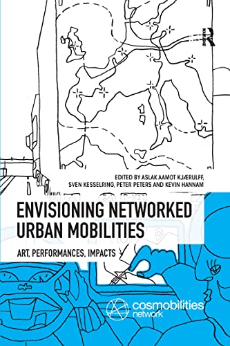 9780367331801: Envisioning Networked Urban Mobilities: Art, Performances, Impacts (Networked Urban Mobilities Series)