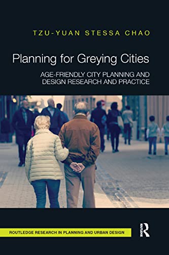 Imagen de archivo de Planning for Greying Cities: Age-Friendly City Planning and Design Research and Practice a la venta por Blackwell's