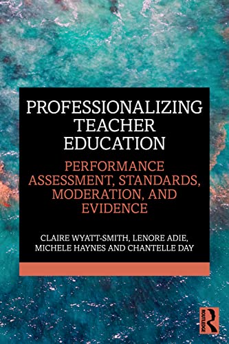 Beispielbild fr Professionalizing Teacher Education: Performance Assessment, Standards, Moderation, and Evidence zum Verkauf von Blackwell's