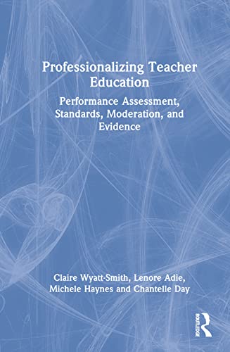 9780367332136: Professionalizing Teacher Education: Performance Assessment, Standards, Moderation, and Evidence