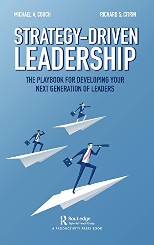 Beispielbild fr Strategy-Driven Leadership: The Playbook for Developing Your Next Generation of Leaders zum Verkauf von Goodwill