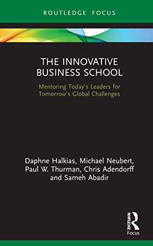 9780367332341: The Innovative Business School: Mentoring Today's Leaders for Tomorrow's Global Challenges (Routledge Focus on Business and Management)