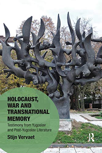 9780367332983: Holocaust, War and Transnational Memory: Testimony from Yugoslav and Post-Yugoslav Literature (Memory Studies: Global Constellations)