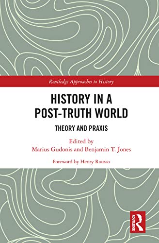 Stock image for History in a Post-Truth World: Theory and Praxis: 39 (Routledge Approaches to History) for sale by Chiron Media