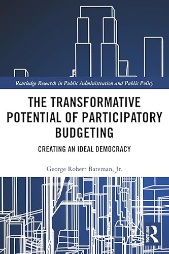 Beispielbild fr The Transformative Potential of Participatory Budgeting: Creating an Ideal Democracy (Routledge Research in Public Administration and Public Policy) zum Verkauf von Books From California