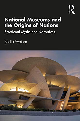 Beispielbild fr National Museums and the Origins of Nations: Emotional Myths and Narratives zum Verkauf von Blackwell's