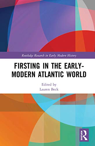 Stock image for Firsting in the Early-Modern Atlantic World (Routledge Research in Early Modern History) for sale by Zubal-Books, Since 1961