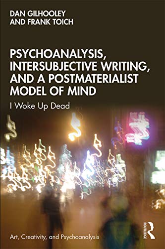 Stock image for Psychoanalysis, Intersubjective Writing, and a Postmaterialist Model of Mind: I Woke Up Dead (Art, Creativity, and Psychoanalysis Book Series) for sale by Chiron Media