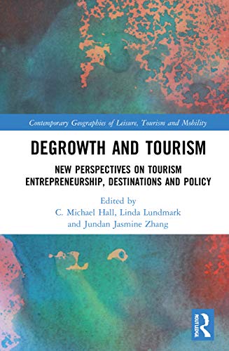 Imagen de archivo de Degrowth and Tourism: New Perspectives on Tourism Entrepreneurship, Destinations and Policy (Contemporary Geographies of Leisure, Tourism and Mobility) a la venta por Chiron Media