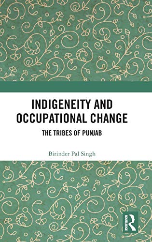 Beispielbild fr Indigeneity and Occupational Change: The Tribes of Punjab zum Verkauf von Blackwell's