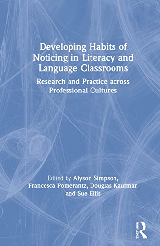 Stock image for Developing Habits of Noticing in Literacy and Language Classrooms: Research and Practice across Professional Cultures for sale by Chiron Media