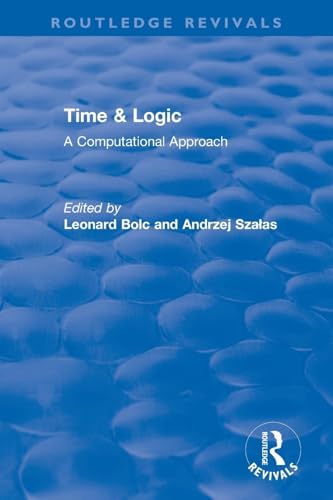 9780367336578: Time & Logic: A Computational Approach (Routledge Revivals)
