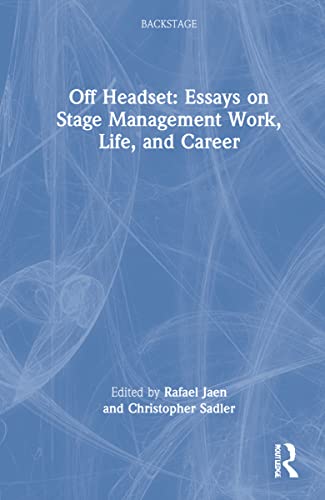 Imagen de archivo de Off Headset: Essays on Stage Management Work, Life, and Career a la venta por THE SAINT BOOKSTORE