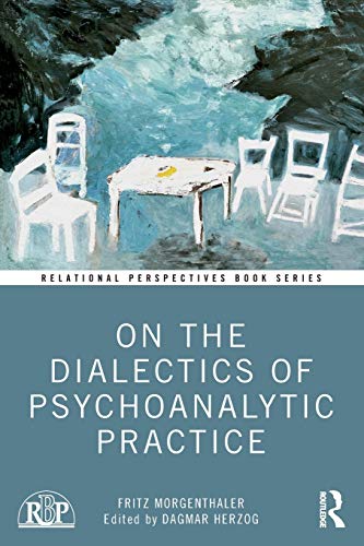 Beispielbild fr On the Dialectics of Psychoanalytic Practice (Relational Perspectives Book Series) zum Verkauf von WorldofBooks