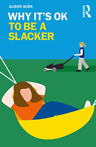 9780367338183: Why It's OK to Be a Slacker