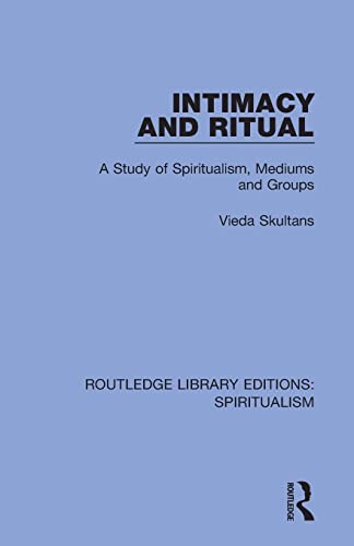 Beispielbild fr Intimacy and Ritual: A Study of Spiritualism, Medium and Groups zum Verkauf von Blackwell's