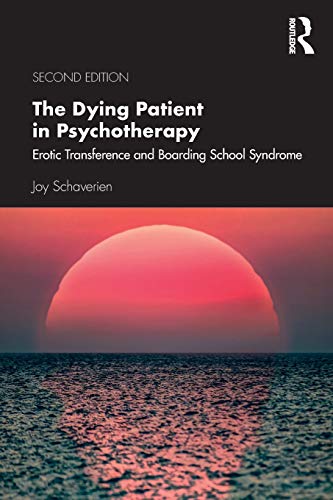 Beispielbild fr The Dying Patient in Psychotherapy: Erotic Transference and Boarding School Syndrome zum Verkauf von Blackwell's