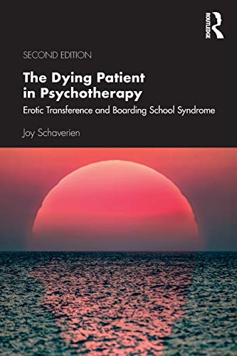 Stock image for The Dying Patient in Psychotherapy: Erotic Transference and Boarding School Syndrome for sale by Blackwell's