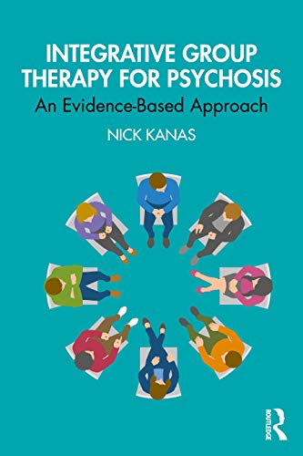 9780367339425: Integrative Group Therapy for Psychosis: An Evidence-Based Approach