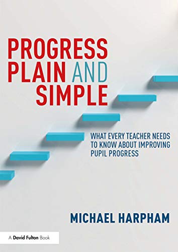 Stock image for Progress Plain and Simple: What Every Teacher Needs To Know About Improving Pupil Progress for sale by Chiron Media