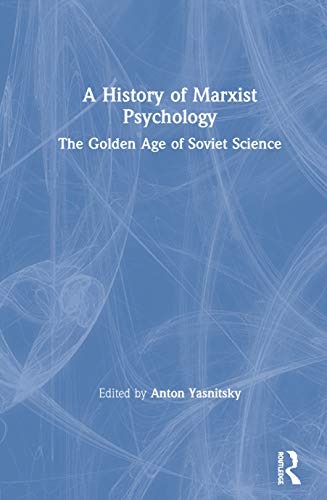 Stock image for A History of Marxist Psychology: The Golden Age of Soviet Science for sale by Chiron Media