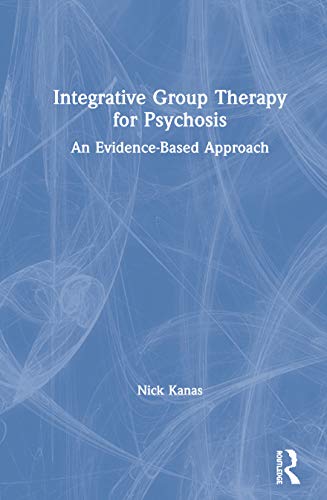 9780367340391: Integrative Group Therapy for Psychosis: An Evidence-Based Approach